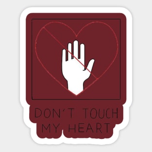 don't touch my heart Sticker
